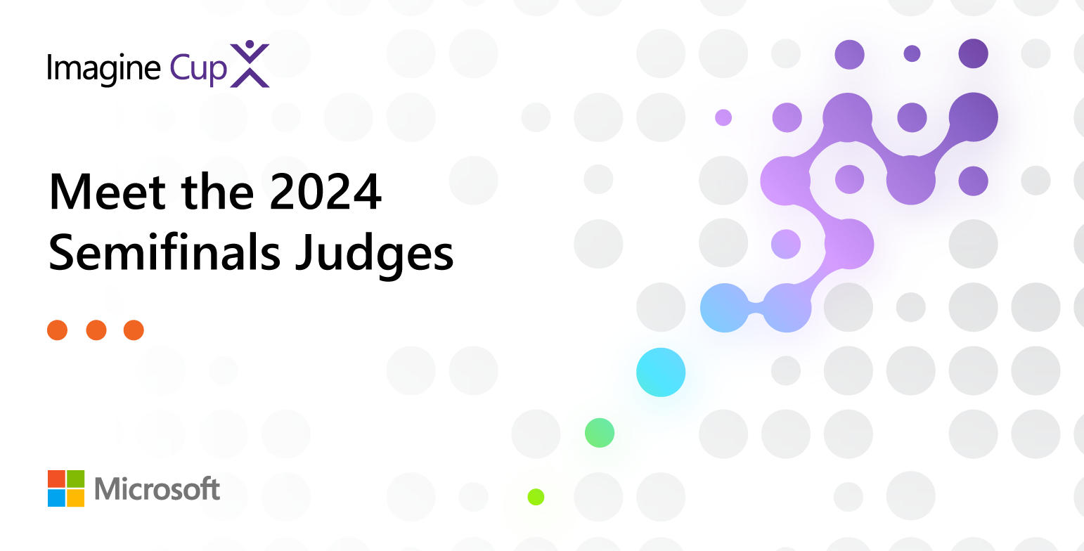 Meet the Judges of the Imagine Cup 2024 Semifinals!