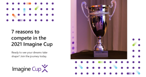 7 reasons to compete in the 2021 Imagine Cup