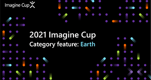 2021 Imagine Cup category feature: Earth