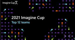 2021 Imagine Cup Top 12 teams