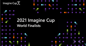 2021 Imagine Cup World Finalists